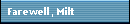 Farewell, Milt