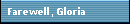 Farewell, Gloria